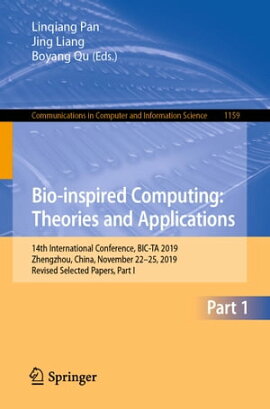 Bio-inspired Computing: Theories and Applications 14th International Conference, BIC-TA 2019, Zhengzhou, China, November 22?25, 2019, Revised Selected Papers, Part I