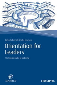 Orientation for Leaders The timeless truths of leadership【電子書籍】[ Andreas Gorbach ]