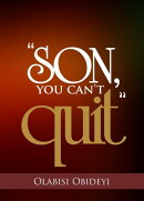 "Son, You Can’t Quit"