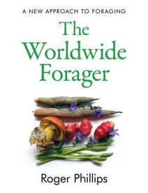 The Worldwide Forager【電子書籍】[ Roger Phillips ]