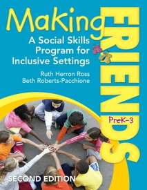 Making Friends, PreK?3 A Social Skills Program for Inclusive Settings【電子書籍】[ Ruth Herron Ross ]