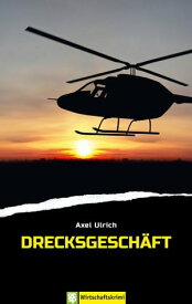 Drecksgesch?ft Wirtschaftskrimi【電子書籍】[ Axel Ulrich ]