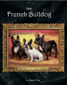 The French Bulldog【電子書籍】[ Muriel P. Lee ]