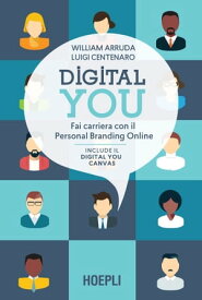 Digital you Fai carriera con il Personal Branding Online【電子書籍】[ William Arruda ]