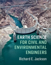 Earth Science for Civil and Environmental Engineers【電子書籍】[ Richard E. Jackson ]