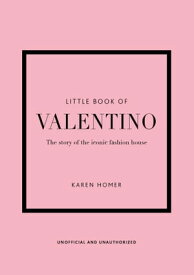 Little Book of Valentino The story of the iconic fashion house【電子書籍】[ Karen Homer ]
