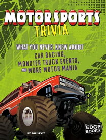 Motorsports Trivia What You Never Knew About Car Racing, Monster Truck Events, and More Motor Mania【電子書籍】[ Joe Levit ]
