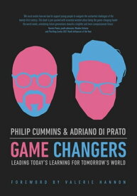 Game Changers Leading Today's Learning for Tomorrow's World【電子書籍】[ Philip Cummins ]