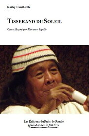 Tisserrand du soleil【電子書籍】[ Kathy Dauthuille ]