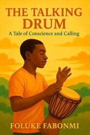 THE TALKING DRUM A tale of conscience and calling【電子書籍】[ Foluke Fabonmi ]