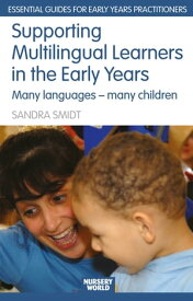 Supporting Multilingual Learners in the Early Years Many Languages - Many Children【電子書籍】[ Sandra Smidt ]