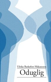 Oduglig【電子書籍】[ Ulrika Barkefors H?kansson ]
