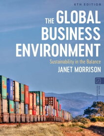The Global Business Environment Sustainability in the Balance【電子書籍】[ Janet Morrison ]