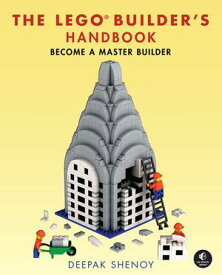 The LEGO Builder's Handbook Make Your Own LEGO Models【電子書籍】[ Deepak Shenoy ]