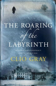 The Roaring of the Labyrinth【電子書籍】[ Clio Gray ]