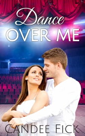 Dance Over Me【電子書籍】[ Candee Fick ]