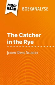 The Catcher in the Rye van Jerome David Salinger (Boekanalyse) Volledige analyse en gedetailleerde samenvatting van het werk【電子書籍】[ Pierre Weber ]