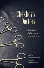 Chekhov's Doctors A Collection Of Chekhov's Medical Tales【電子書籍】[ Jack Coulehan ]