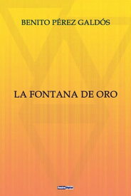 La Fontana de Oro【電子書籍】[ Benito P?rez Gald?s ]