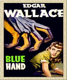 The Blue Hand【電子書籍】[ Edgar Wallace ]