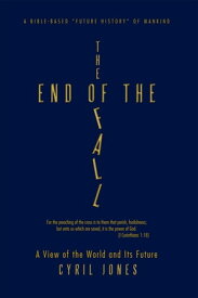 The End of the Fall A View of the World and Its Future【電子書籍】[ Cyril Jones ]