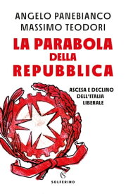 La parabola della Repubblica【電子書籍】[ Angelo Panebianco ]