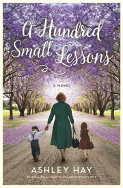 A Hundred Small Lessons【電子書籍】[ Ashley Hay ]