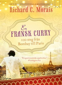 En fransk curry - 100 steg fr?n Bombay till Paris【電子書籍】[ Richard C. Morais ]