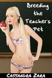 Breeding the Teacher's Pet【電子書籍】[ Cassandra Zara ]