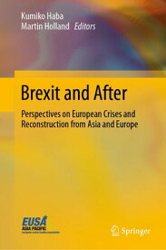 Brexit and After Perspectives on European Crises and Reconstruction from Asia and Europe【電子書籍】
