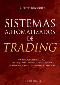 Sistemas automatizados de trading Un enfoque sistem?tico para que los traders ganen dinero en mercados alcistas, bajistas y laterales【電子書籍】[ Laurens Bensdorp ]