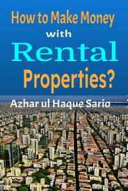 How to Make Money with Rental Properties?【電子書籍】[ Azhar ul Haque Sario ]