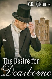 The Desire for Dearborne【電子書籍】[ V.B. Kildaire ]