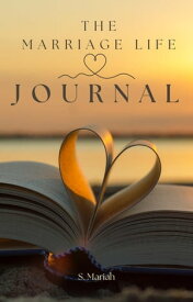 The Marriage Life Journal【電子書籍】[ S. Mariah ]