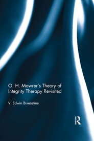 O. H. Mowrer's Theory of Integrity Therapy Revisited【電子書籍】[ V. Edwin Bixenstine ]