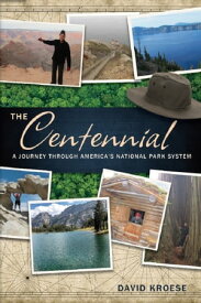 The Centennial A Journey Through America's National Park System【電子書籍】[ David Kroese ]