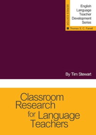 Classroom Research for Language Teachers【電子書籍】[ Tim Stewart ]