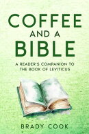 Coffee and a Bible: A Reader's Companion to the Book of Leviticus