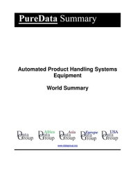 Automated Product Handling Systems Equipment World Summary Market Values & Financials by Country【電子書籍】[ Editorial DataGroup ]