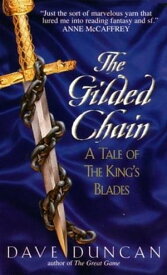 Gilded Chain A Tale Of The King's Blades【電子書籍】[ Dave Duncan ]