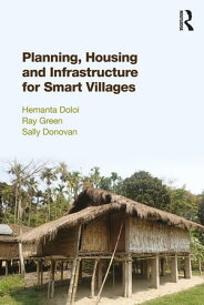 Planning, Housing and Infrastructure for Smart Villages【電子書籍】[ Hemanta Doloi ]
