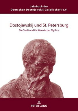 Dostojewskij und St. Petersburg Die Stadt und ihr literarischer Mythos