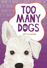 Too Many Dogs【電子書籍】[ Jeff Gottesfeld Jeff ]