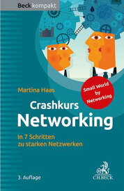 Crashkurs Networking In 7 Schritten zu starken Netzwerken【電子書籍】[ Martina Haas ]