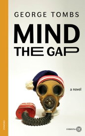 Mind the Gap A novel【電子書籍】[ George Tombs ]