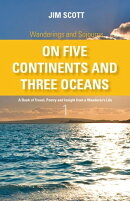 Wanderings and Sojourns - On Five Continents and Three Oceans - Book 1: A Book of Travel, Poetry and Insight…