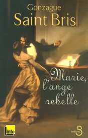 Marie, l'ange rebelle【電子書籍】[ Gonzague Saint Bris ]