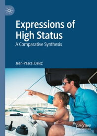Expressions of High Status A Comparative Synthesis【電子書籍】[ Jean-Pascal Daloz ]