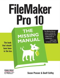FileMaker Pro 10: The Missing Manual【電子書籍】[ Susan Prosser ]