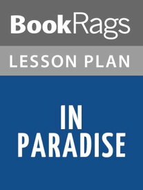 In Paradise Lesson Plans【電子書籍】[ BookRags ]